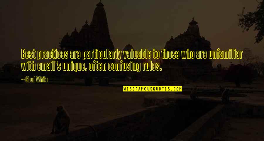 Marketing Business Quotes By Chad White: Best practices are particularly valuable to those who