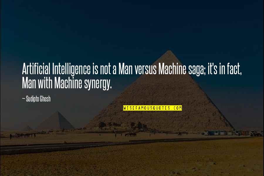 Marketing Business Quotes By Sudipto Ghosh: Artificial Intelligence is not a Man versus Machine