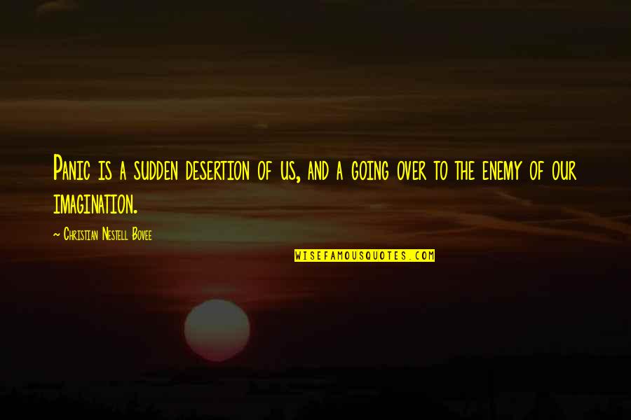 Marketing Communication Quotes By Christian Nestell Bovee: Panic is a sudden desertion of us, and