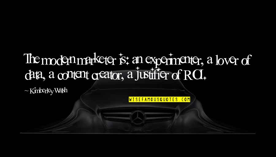 Marketing Data Quotes By Kimberley Walsh: The modern marketer is: an experimenter, a lover