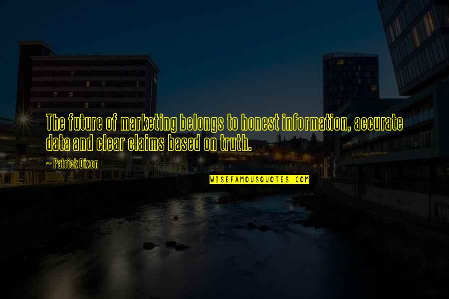 Marketing Data Quotes By Patrick Dixon: The future of marketing belongs to honest information,