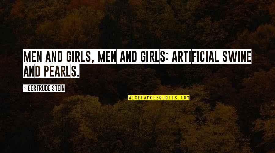 Marketing Department Quotes By Gertrude Stein: Men and girls, men and girls: Artificial swine