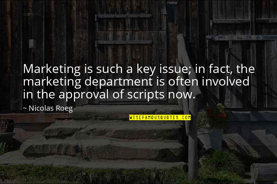 Marketing Department Quotes By Nicolas Roeg: Marketing is such a key issue; in fact,