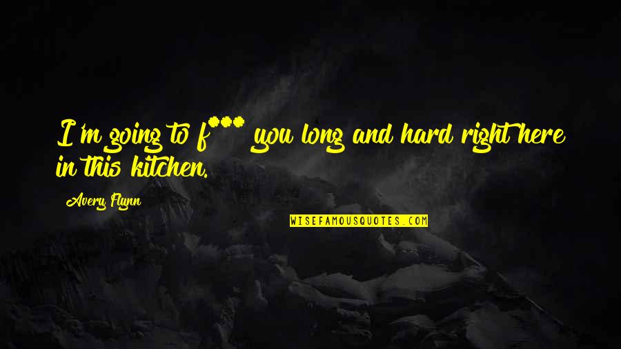 Marketing Event Quotes By Avery Flynn: I'm going to f*** you long and hard