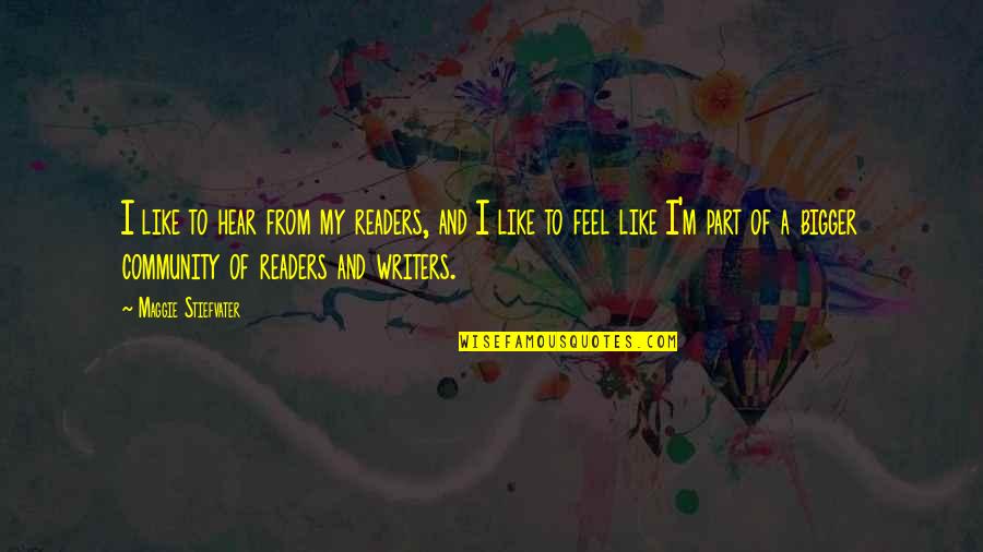 Marketing Gurus Quotes By Maggie Stiefvater: I like to hear from my readers, and Marketing Gurus Quotes By Maggie Stiefvater: I like to hear from my readers, and