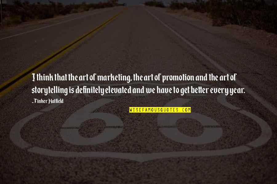 Marketing Promotion Quotes By Tinker Hatfield: I think that the art of marketing, the