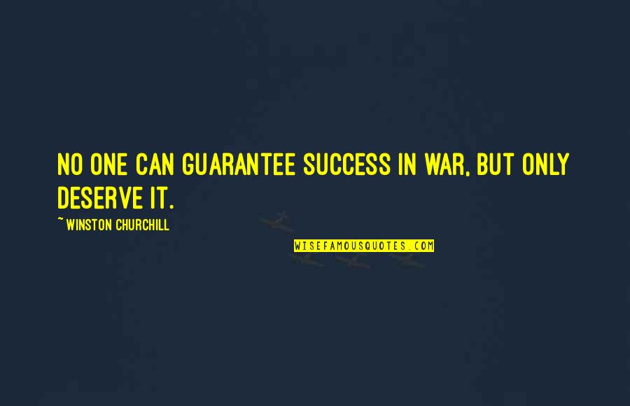 Marketing Strategy Quotes By Winston Churchill: No one can guarantee success in war, but