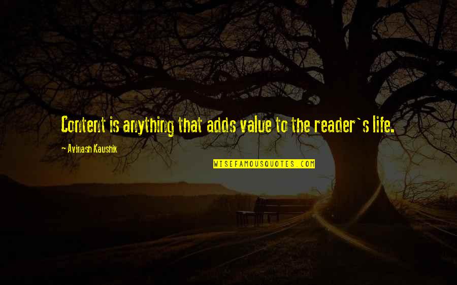 Marketing's Quotes By Avinash Kaushik: Content is anything that adds value to the