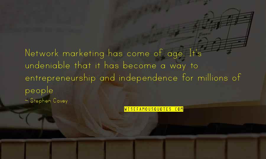 Marketing's Quotes By Stephen Covey: Network marketing has come of age. It's undeniable
