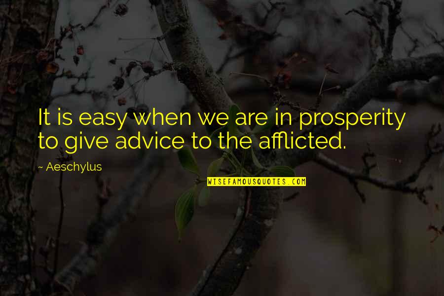 Markfort Concrete Quotes By Aeschylus: It is easy when we are in prosperity