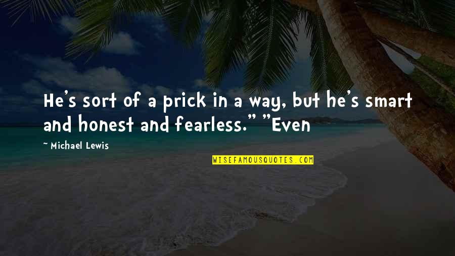 Markides Estates Quotes By Michael Lewis: He's sort of a prick in a way,