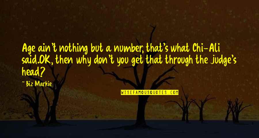 Markie More Quotes By Biz Markie: Age ain't nothing but a number, that's what Markie More Quotes By Biz Markie: Age ain't nothing but a number, that's what