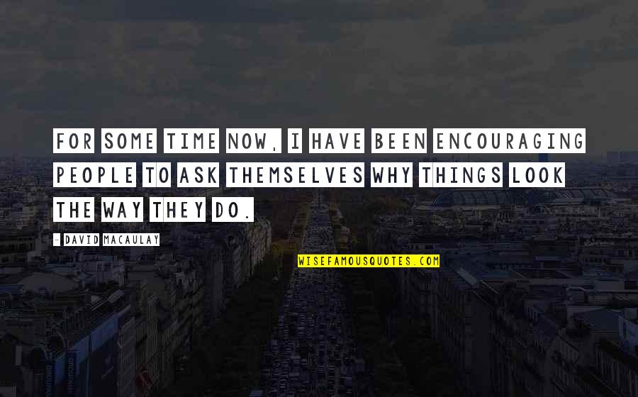 Markina Sasha Quotes By David Macaulay: For some time now, I have been encouraging