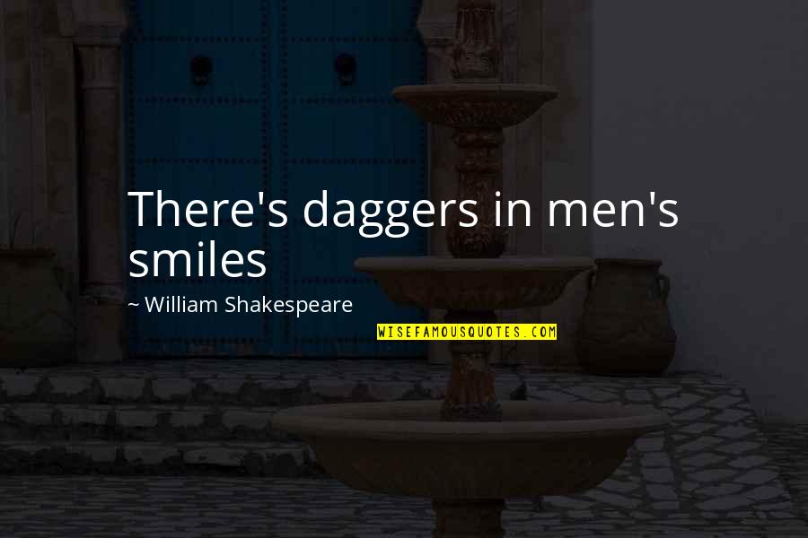 Marking Your Territory Quotes By William Shakespeare: There's daggers in men's smiles