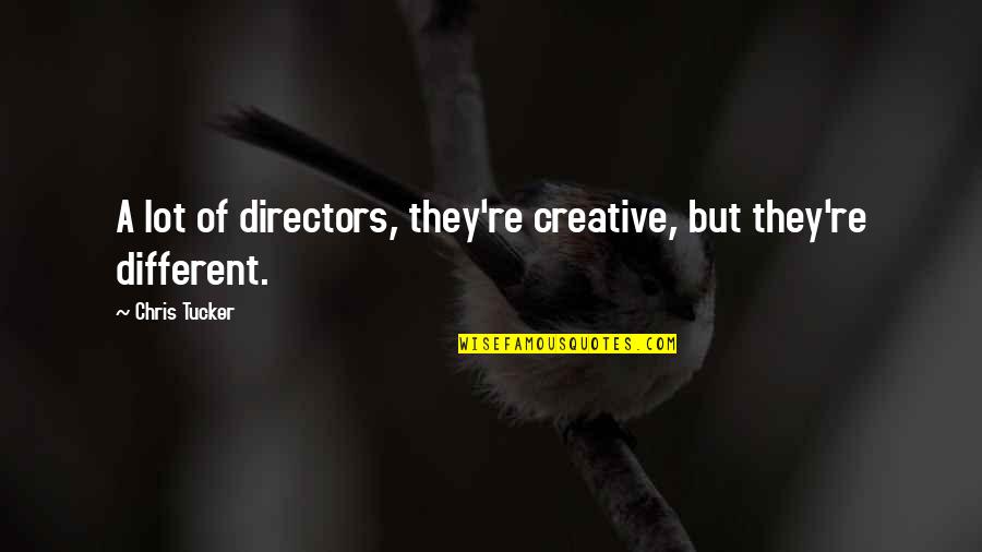 Markings Dag Quotes By Chris Tucker: A lot of directors, they're creative, but they're