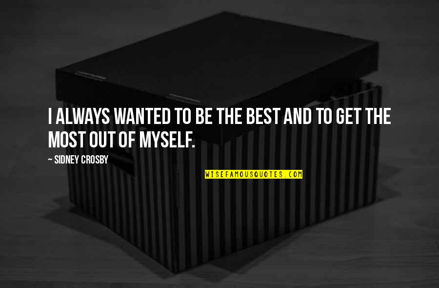 Markiplier Fnaf Quotes By Sidney Crosby: I always wanted to be the best and