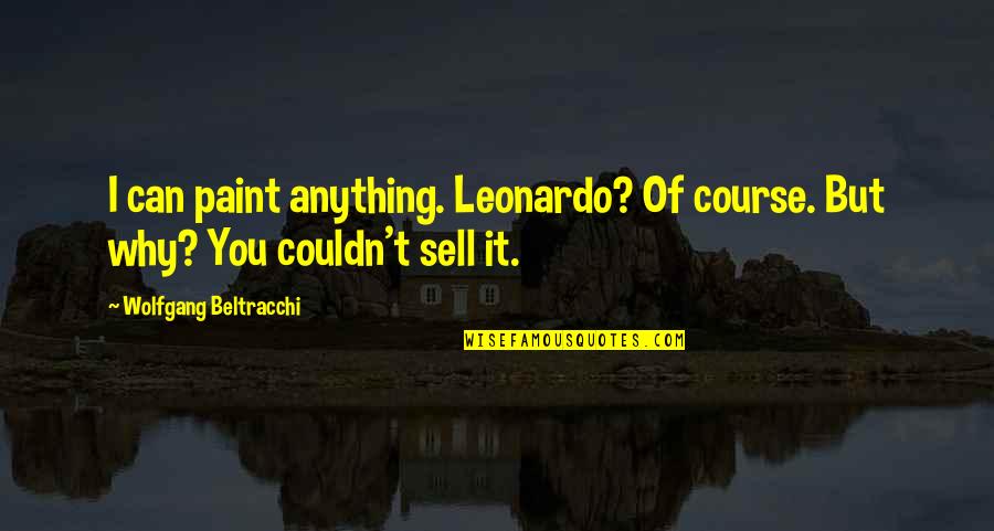 Markiplier Senior Quotes By Wolfgang Beltracchi: I can paint anything. Leonardo? Of course. But Markiplier Senior Quotes By Wolfgang Beltracchi: I can paint anything. Leonardo? Of course. But