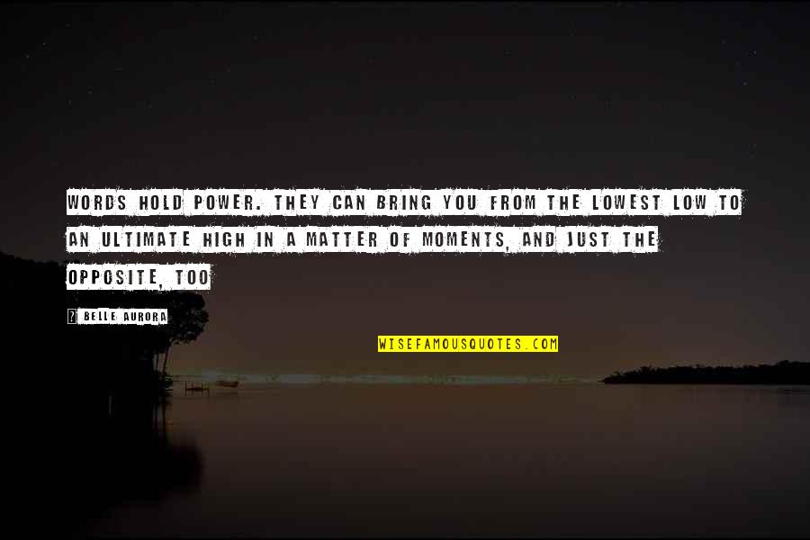 Markison Shoes Quotes By Belle Aurora: Words hold power. They can bring you from Markison Shoes Quotes By Belle Aurora: Words hold power. They can bring you from