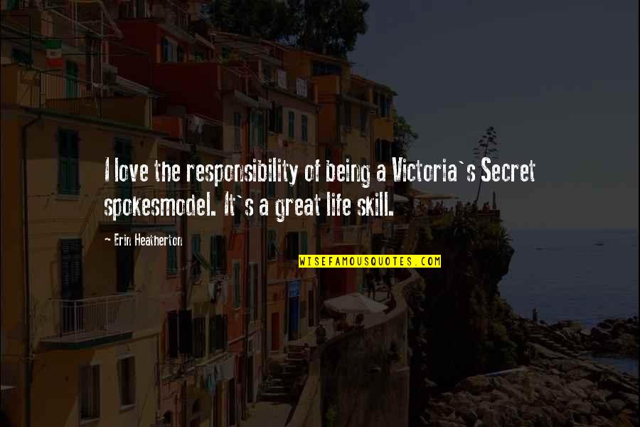 Markka Coins Quotes By Erin Heatherton: I love the responsibility of being a Victoria's