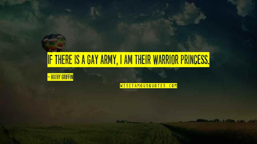 Markku Biedermann Quotes By Kathy Griffin: If there is a gay army, I am