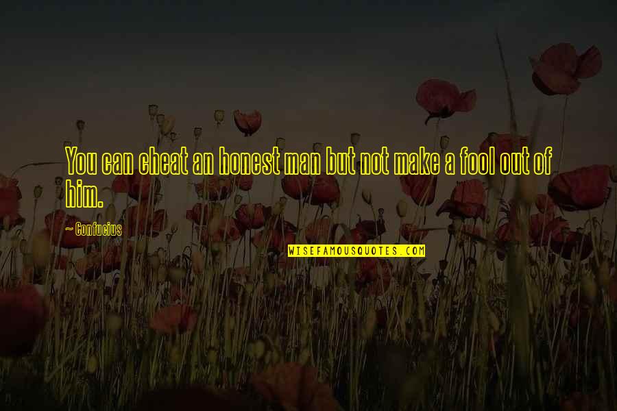 Marklein Agpalza Quotes By Confucius: You can cheat an honest man but not
