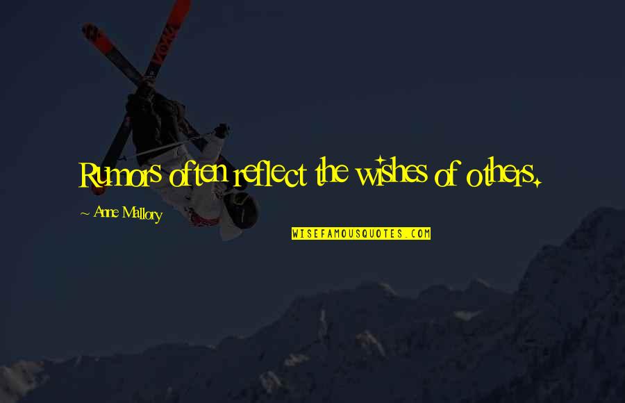 Marklund Wasmond Quotes By Anne Mallory: Rumors often reflect the wishes of others. Marklund Wasmond Quotes By Anne Mallory: Rumors often reflect the wishes of others.