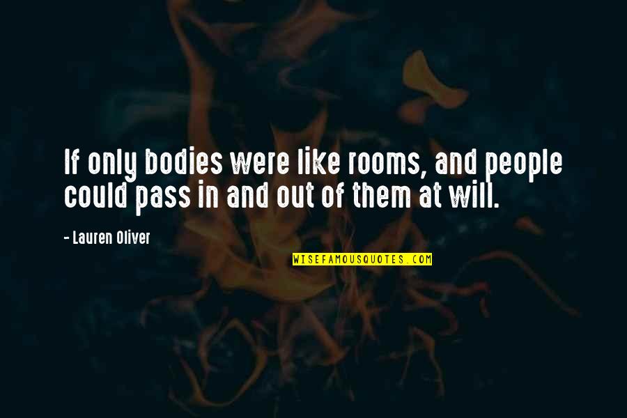 Markoe Surname Quotes By Lauren Oliver: If only bodies were like rooms, and people