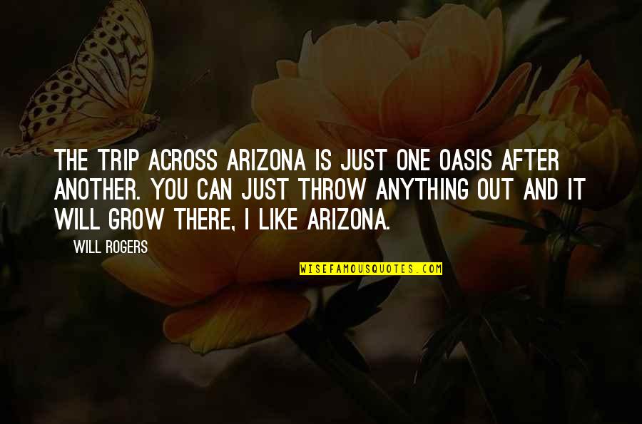 Markoe Surname Quotes By Will Rogers: The trip across Arizona is just one oasis