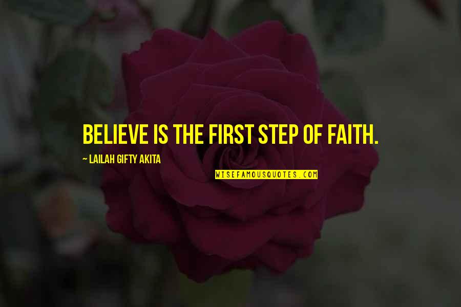 Markos Quotes By Lailah Gifty Akita: Believe is the first step of faith.