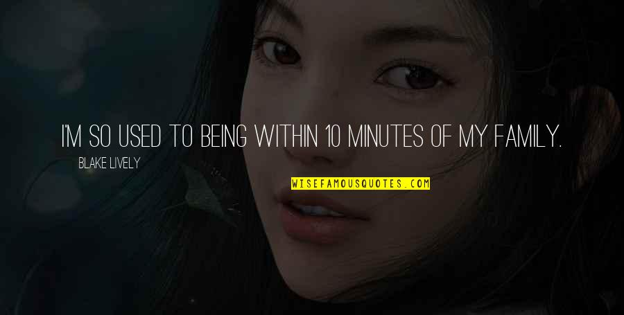 Markose Bible Quiz Quotes By Blake Lively: I'm so used to being within 10 minutes Markose Bible Quiz Quotes By Blake Lively: I'm so used to being within 10 minutes