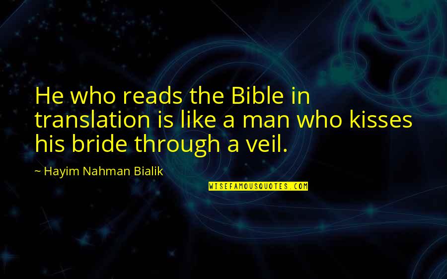 Markotic Servis Banja Luka Quotes By Hayim Nahman Bialik: He who reads the Bible in translation is Markotic Servis Banja Luka Quotes By Hayim Nahman Bialik: He who reads the Bible in translation is