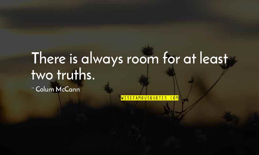 Markova Ropa Quotes By Colum McCann: There is always room for at least two Markova Ropa Quotes By Colum McCann: There is always room for at least two