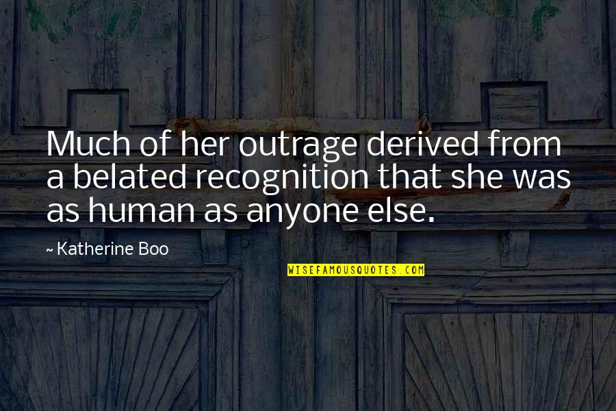 Markova Ropa Quotes By Katherine Boo: Much of her outrage derived from a belated Markova Ropa Quotes By Katherine Boo: Much of her outrage derived from a belated