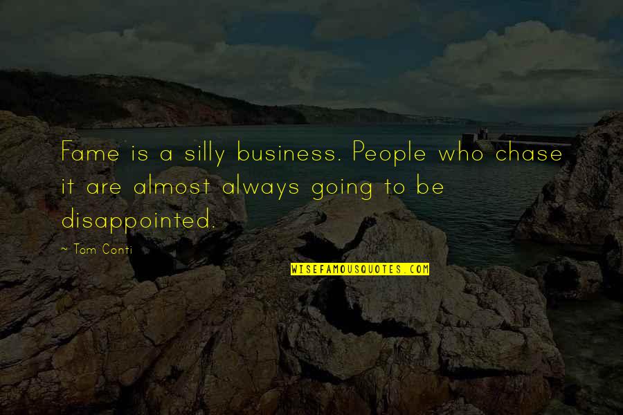 Markova Ropa Quotes By Tom Conti: Fame is a silly business. People who chase Markova Ropa Quotes By Tom Conti: Fame is a silly business. People who chase