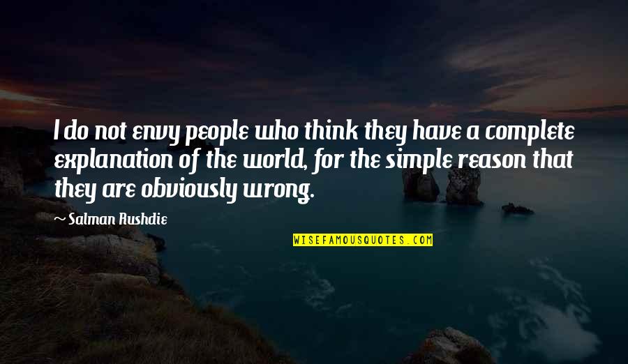 Markovskaya Rossiyana Quotes By Salman Rushdie: I do not envy people who think they