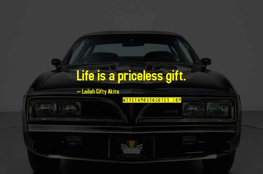 Markowicz Quotes By Lailah Gifty Akita: Life is a priceless gift.