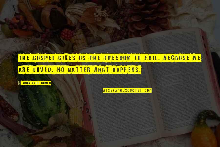 Mark's Gospel Quotes By John Mark Comer: The gospel gives us the freedom to fail.