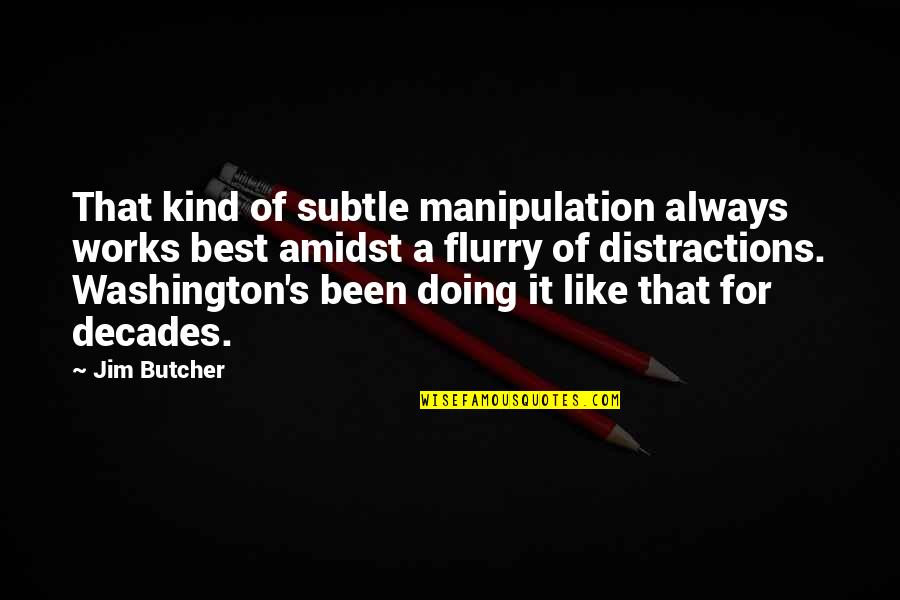 Marks In Exam Quotes By Jim Butcher: That kind of subtle manipulation always works best