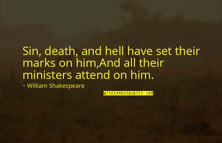Marks Quotes By William Shakespeare: Sin, death, and hell have set their marks