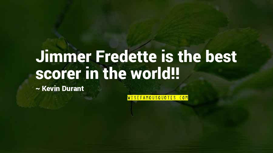 Marksmanship Program Quotes By Kevin Durant: Jimmer Fredette is the best scorer in the