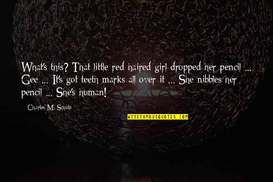 Marks's Quotes By Charles M. Schulz: What's this? That little red-haired girl dropped her