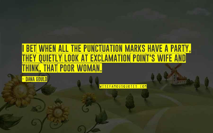 Marks's Quotes By Dana Gould: I bet when all the punctuation marks have