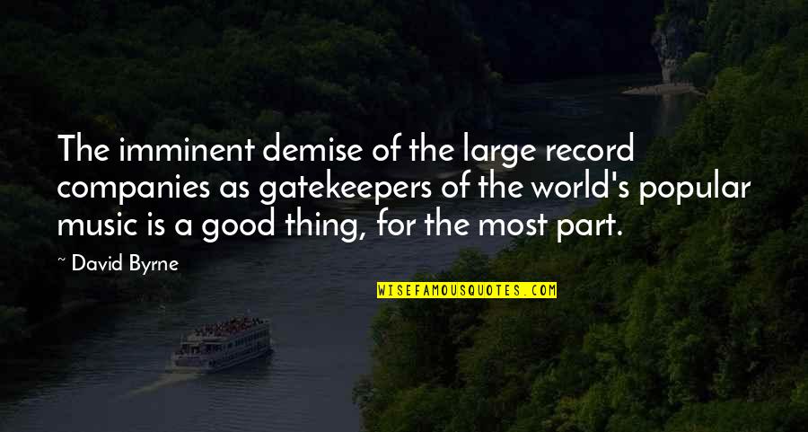 Marktoberdorf Wikipedia Quotes By David Byrne: The imminent demise of the large record companies Marktoberdorf Wikipedia Quotes By David Byrne: The imminent demise of the large record companies