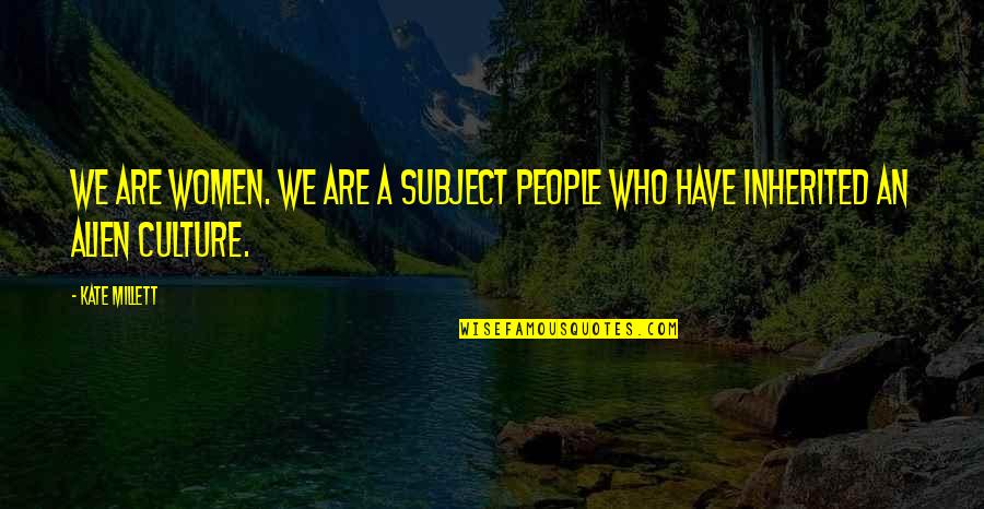 Marktwert Pkw Quotes By Kate Millett: We are women. We are a subject people