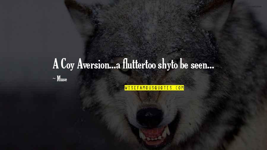 Markus Alexej Persson Quotes By Muse: A Coy Aversion...a fluttertoo shyto be seen...