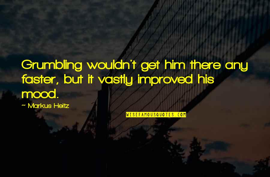 Markus Heitz Quotes By Markus Heitz: Grumbling wouldn't get him there any faster, but