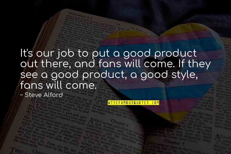 Markusic Supply Quotes By Steve Alford: It's our job to put a good product
