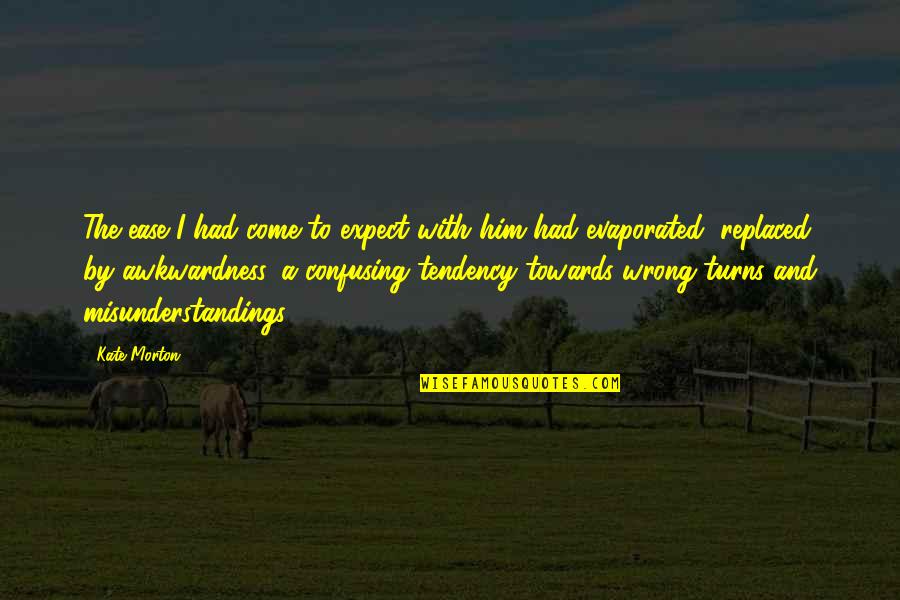 Markuson Mark Quotes By Kate Morton: The ease I had come to expect with Markuson Mark Quotes By Kate Morton: The ease I had come to expect with