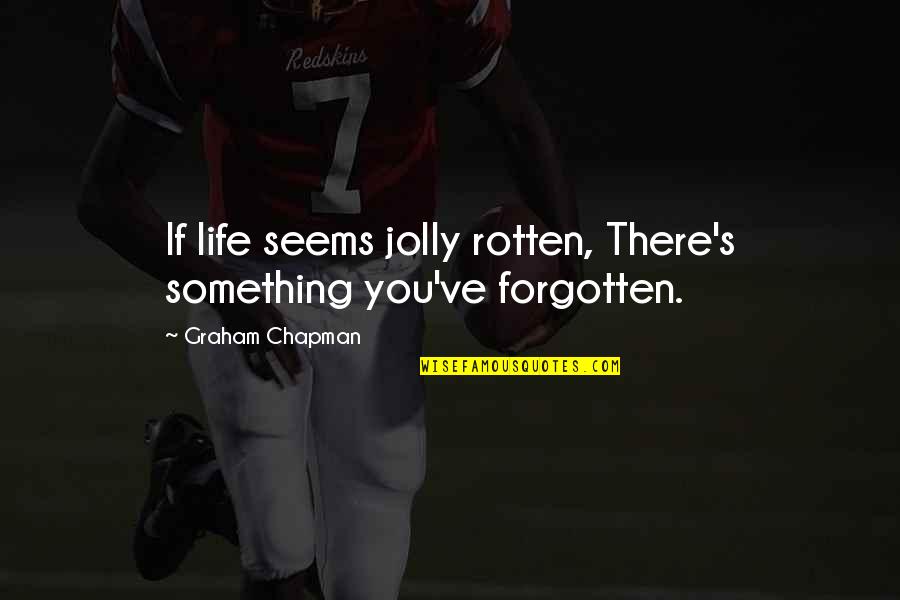 Marky Ramone Quotes By Graham Chapman: If life seems jolly rotten, There's something you've Marky Ramone Quotes By Graham Chapman: If life seems jolly rotten, There's something you've