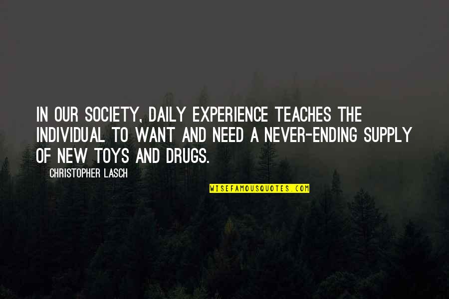 Markys Haitian Quotes By Christopher Lasch: In our society, daily experience teaches the individual